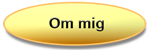 om mig